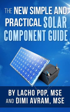 The New Simple And Practical Solar Component Guide (eBook, ePUB) - Pop, Lacho; Avram, Dimi