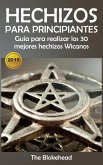 Hechizos para Principiantes Guía para realizar los 30 mejores hechizos Wicanos (eBook, ePUB)