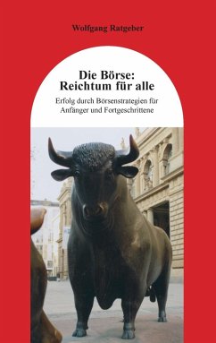 Die Börse: Reichtum für alle (eBook, ePUB) - Ratgeber, Wolfgang