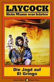 Die Jagd auf El Gringo / Laycock Western Bd.105 (eBook, ePUB)