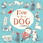 How to Be a Dog (eBook, ePUB)