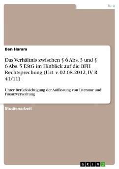 Das Verhältnis zwischen § 6 Abs. 3 und § 6 Abs. 5 EStG im Hinblick auf die BFH Rechtsprechung (Urt. v. 02.08.2012, IV R 41/11) (eBook, PDF)