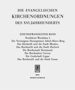 Nordrhein-Westfalen / Die evangelischen Kirchenordnungen des XVI. Jahrhunderts 21, Tl.1 - Die evangelischen Kirchenordnungen des XVI. Jahrhunderts