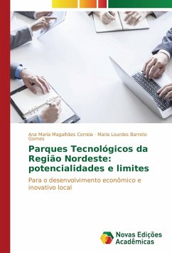 Parques Tecnológicos da Região Nordeste: potencialidades e limites - Magalhães Correia, Ana Maria;Barreto Gomes, Maria Lourdes