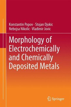 Morphology of Electrochemically and Chemically Deposited Metals - Popov, Konstantin I.;Djokic, Stojan S.;Nikolic, Nebojsa D.