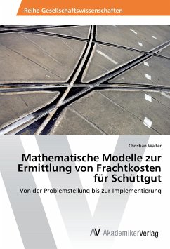 Mathematische Modelle zur Ermittlung von Frachtkosten für Schüttgut - Walter, Christian
