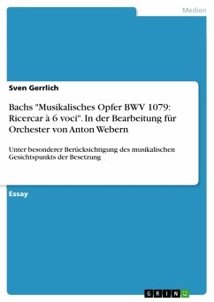 Bachs &quote;Musikalisches Opfer BWV 1079: Ricercar à 6 voci&quote;. In der Bearbeitung für Orchester von Anton Webern (eBook, PDF)