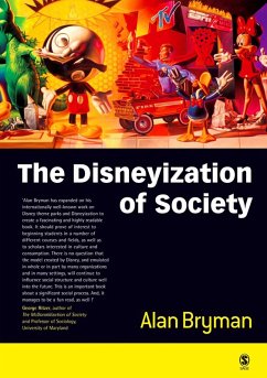 The Disneyization of Society (eBook, ePUB) - Bryman, Alan The Disneyization of Society (eBook, ePUB) - Bryman, Alan