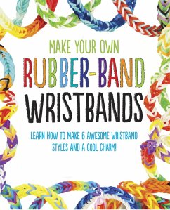 Make Your Own Rubber-Band Wristbands (eBook, ePUB)