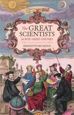 The Great Scientists in Bite-sized Chunks (eBook, ePUB) - Macardle, Meredith; Chalton, Nicola