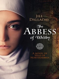 The Abbess of Whitby (eBook, ePUB) - Dalladay, Jill