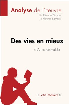Des vies en mieux d'Anna Gavalda (Analyse de l'oeuvre) (eBook, ePUB) - Lepetitlitteraire; Quinaux, Éléonore; Balthasar, Florence