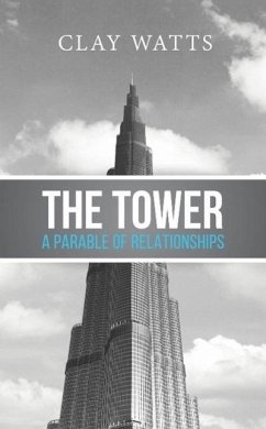The Tower: A Parable of Relationships (eBook, ePUB) - Watts, Clay