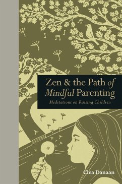 Zen & the Path of Mindful Parenting (eBook, ePUB) - Danaan, Clea