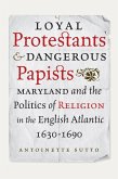 Loyal Protestants and Dangerous Papists (eBook, ePUB)