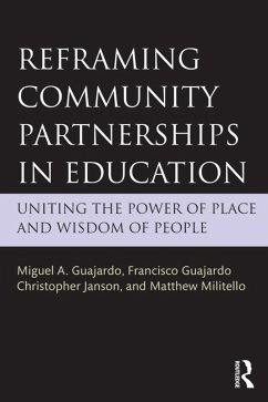 Reframing Community Partnerships in Education (eBook, ePUB) - Guajardo, Miguel A.; Guajardo, Francisco; Janson, Christopher; Militello, Matthew