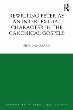 Rewriting Peter as an Intertextual Character in the Canonical Gospels (eBook, PDF) - Damgaard, Finn