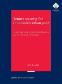 Tenure Security for Indonesia's Urban Poor: A Socio-Legal Study on Land, Decentralisation and the Rule of Law in Bandung