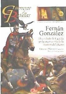 Fernán González : el condado de Castilla en la reconquista de la frontera del Duero - Martínez Canales, Francisco; Martínez Canales, Franciso