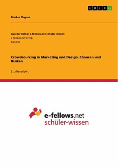 Crowdsourcing in Marketing und Design. Chancen und Risiken - Flagner, Markus