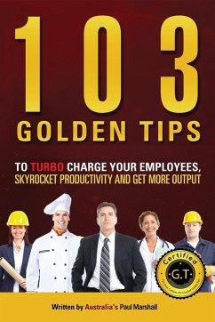 Cover 103 Golden Tips to Turbo Charge Your Employees, Skyrocket Productivity and Get More Output