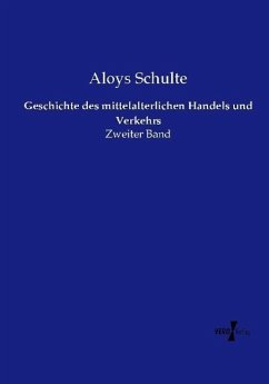 Geschichte des mittelalterlichen Handels und Verkehrs - Schulte, Aloys