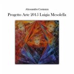 Progetto Arte 2015 - Luigia Mesolella (eBook, PDF)