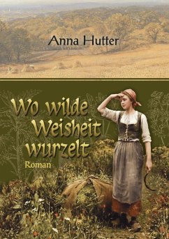 Wo wilde Weisheit wurzelt - Hutter, Anna