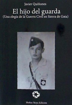 El hijo del guarda : una elegía de la Guerra Civil en Sierra de Gata - Quiñones Pozuelo, Javier