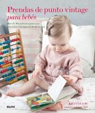 Prendas de punto vintage para bebés : más de 30 patrones para una colección intemporal (0-18 meses)