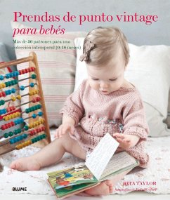 Prendas de punto vintage para bebés : más de 30 patrones para una colección intemporal (0-18 meses) - Taylor, Rita