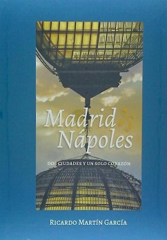 Madrid Napoles : dos ciudades un solo corazón - Martín García, Ricardo