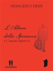 L'albero della speranza e l'amore perduto (eBook, ePUB) - Dessì, Francesco