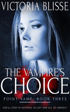 The Vampire's Choice (eBook, ePUB) - Blisse, Victoria
