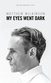 My Eyes Went Dark (eBook, ePUB) My Eyes Went Dark (eBook, ePUB)