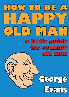 How to be a Happy Old Man (eBook, ePUB) - George Evans