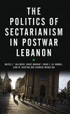 The Politics of Sectarianism in Postwar Lebanon (eBook, ePUB)