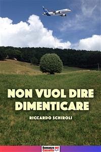 Non vuol dire dimenticare (eBook, ePUB) - Schiroll, Riccardo