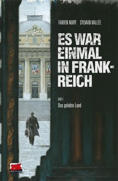 Das gelobte Land / Es war einmal in Frankreich Bd.6 - Nury, Fabien;Vallée, Sylvain