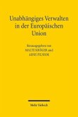 Unabhängiges Verwalten in der Europäischen Union Unabhängiges Verwalten in der Europäischen Union