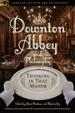 Downton Abbey and Philosophy (eBook, ePUB)