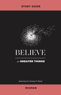 Cover Believe for Greater Things Study Guide Women (eBook, PDF)
