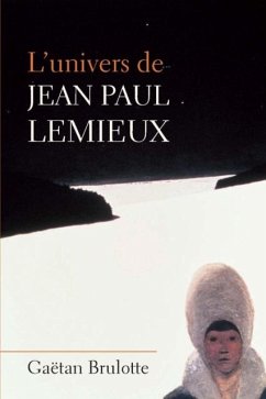 L'univers de Jean Paul Lemieux (eBook, PDF) - Gaetan Brulotte, Gaetan Brulotte