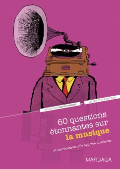 60 questions étonnantes sur la musique et les réponses qu'y apporte la science (eBook, ePUB) - Vanootighem, Valentine; In psycho veritas