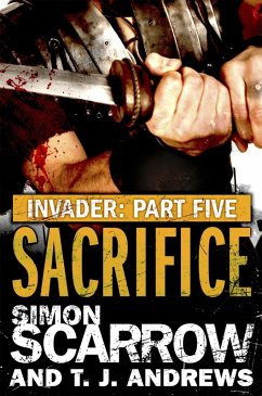 Invader: Sacrifice (5 in the Invader Novella Series) (eBook, ePUB) - Scarrow, Simon; Andrews, T. J.