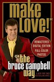 Make Love the Bruce Campbell Way (eBook, ePUB) Make Love the Bruce Campbell Way (eBook, ePUB)