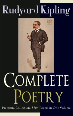 Complete Poetry of Rudyard Kipling – Premium Collection: 570+ Poems in One Volume (eBook, ePUB) - Kipling, Rudyard