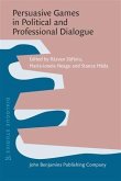 Persuasive Games in Political and Professional Dialogue (eBook, PDF) Persuasive Games in Political and Professional Dialogue (eBook, PDF)