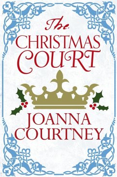 The Christmas Court (eBook, ePUB) - Courtney, Joanna The Christmas Court (eBook, ePUB) - Courtney, Joanna