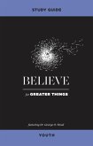 Believe for Greater Things Study Guide Youth (eBook, PDF)
